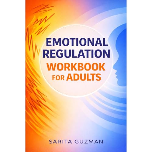 Emotional Regulation Workbook for Adults by Sarita Guzman