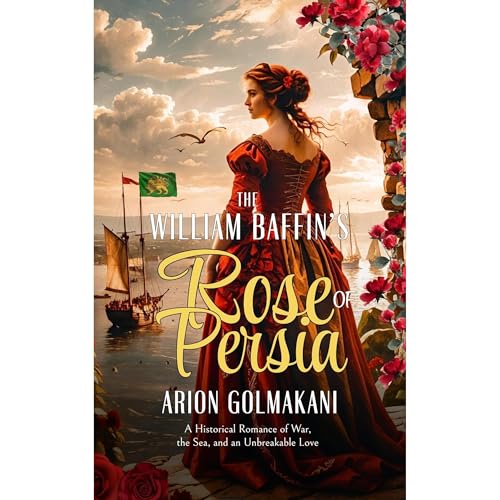 The William Baffin’s Rose of Persia by Arion Golmakani