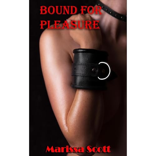 Bound for Pleasure by Marissa Scott