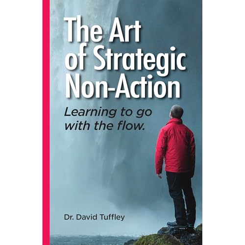 The Art of Strategic Non-Action by David Tuffley