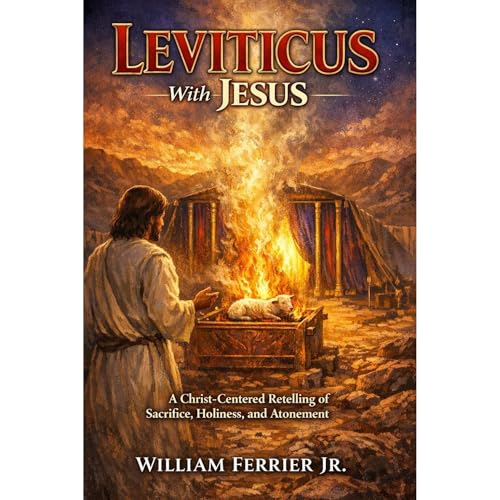 LEVITICUS With JESUS by William Ferrier Jr.