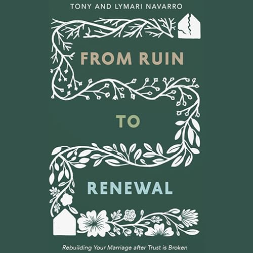 From Ruin to Renewal by Tony Navarro