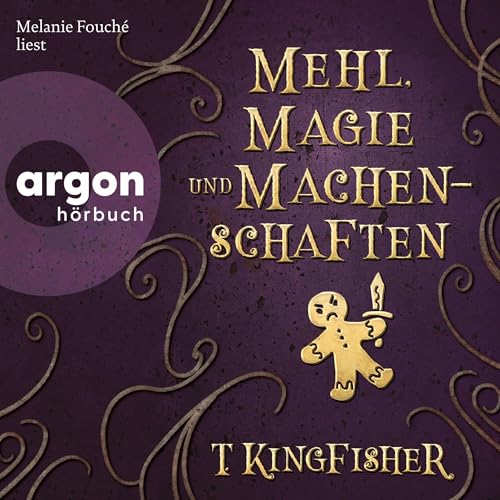 Mehl, Magie und Machenschaften by T. Kingfisher