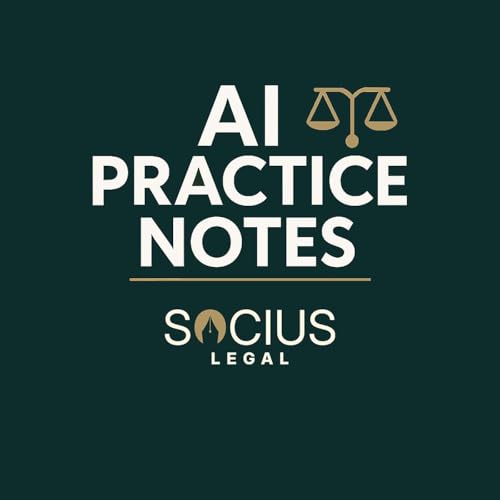 AI Practice Notes by Socius Legal by Michael Fahner | Legal AI & Tech Strategy for Socius Legal
