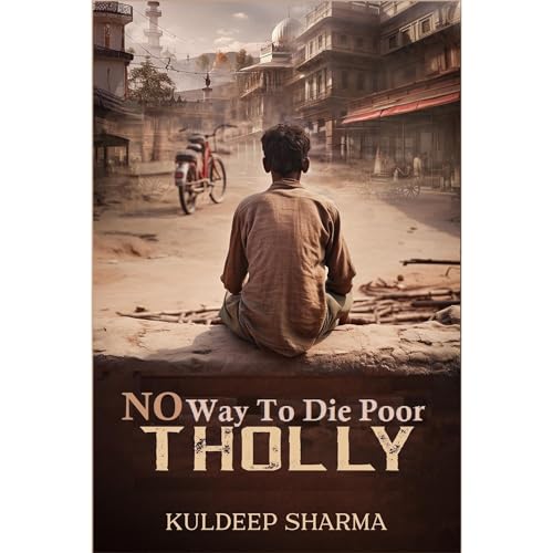 Tholly – No Way to Die Poor by Kuldeep Sharma