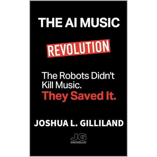 The AI Music Revolution by Joshua Gilliland
