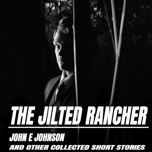 The Jilted Rancher by John E. Johnson
