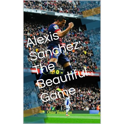 Alexis Sanchez: The Beautiful Game