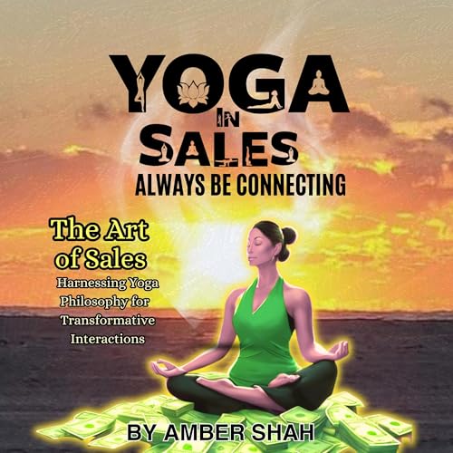 Yoga in Sales: Always Be Connecting by Amber Shah