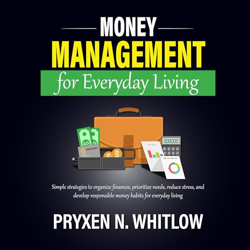 Money Management for Everyday Living by Pryxen N. Whitlow