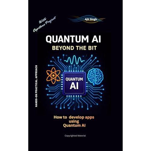Quantum AI: Beyond the Bit by Ajit Singh