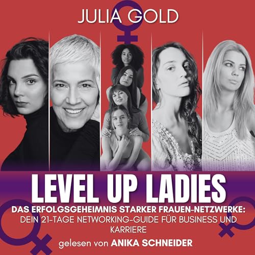 LEVEL UP LADIES – Das Erfolgsgeheimnis starker Frauen-Netzwerke