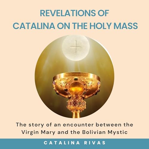 Revelations of Catalina on the Holy Mass