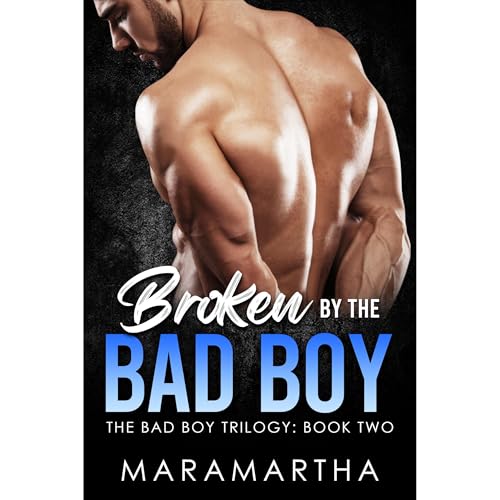 Broken By The Bad Boy by Maramartha