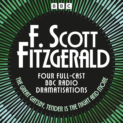 F. Scott Fitzgerald: The Great Gatsby, Tender is the Night &amp; more