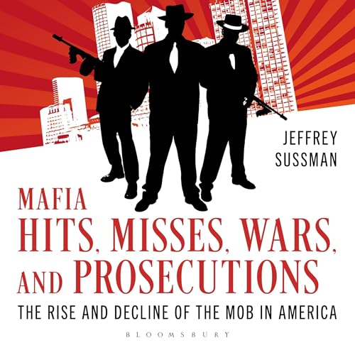 Mafia Hits, Misses, Wars, and Prosecutions