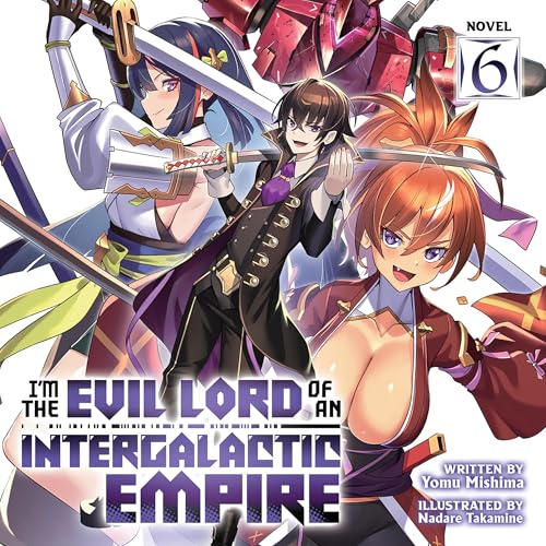 I'm the Evil Lord of an Intergalactic Empire!, Vol. 6