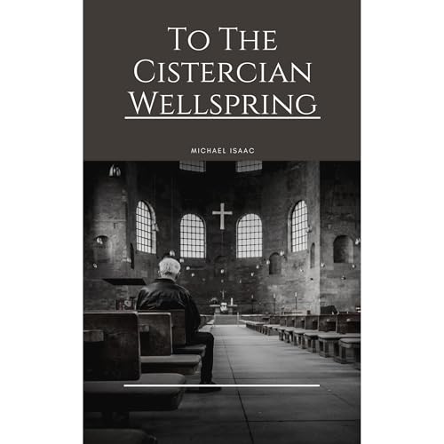 To The Cistercian Wellspring by Michael Isaac