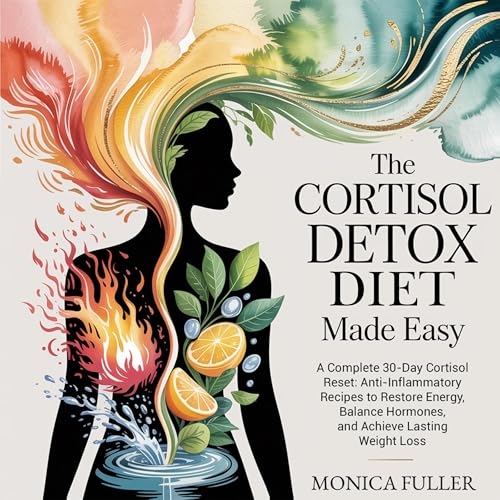The Cortisol Detox Diet Made Easy by Monica Fuller