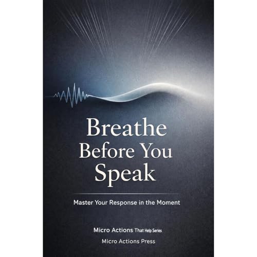 BREATHE BEFORE YOU SPEAK