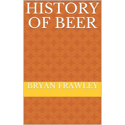 History of Beer by Bryan Frawley