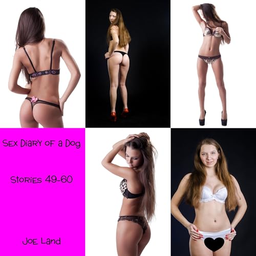 Sex Diary of a Dog: Stories 49-60