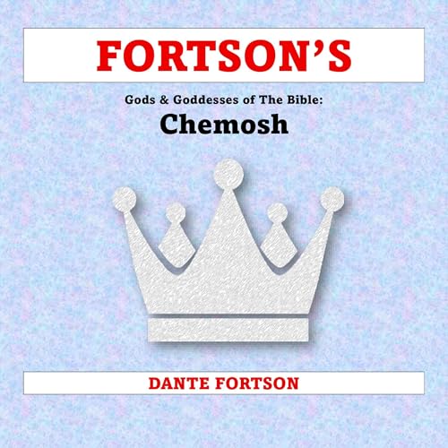 Fortson's Gods & Goddesses of the Bible: Chemosh
