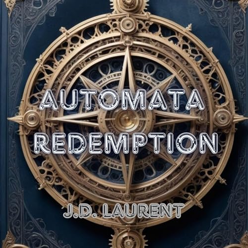 Automata Redemption by J.D. Laurent