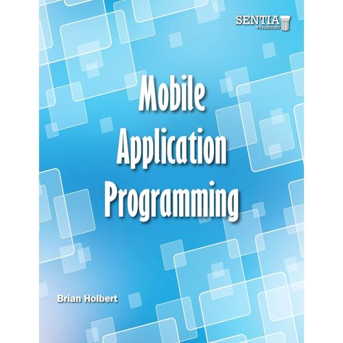 Mobile Application Programming by Brian Holbert