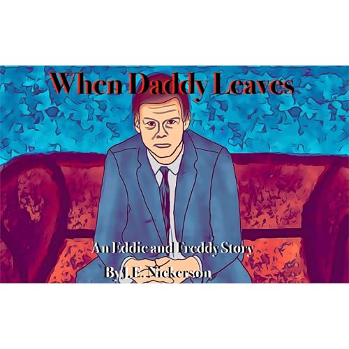 When Daddy Leaves An Eddie and Freddy Adventure