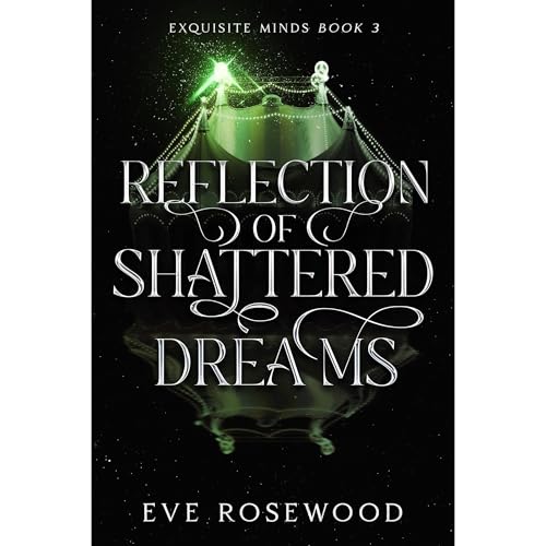 Reflection of Shattered Dreams by Eve Rosewood