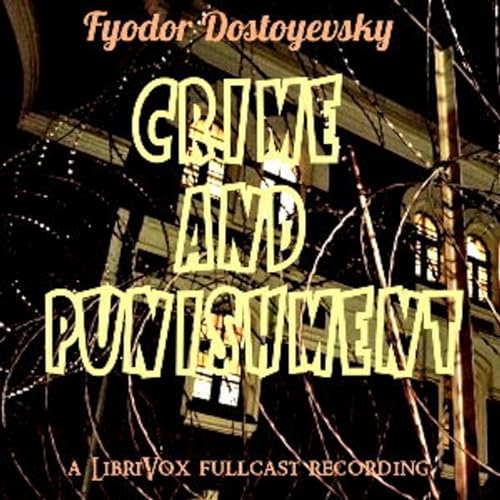 Fyodor Dostoevsky -Crime and Punishment (Dramatic Reading) by Audiobooks by Librivox