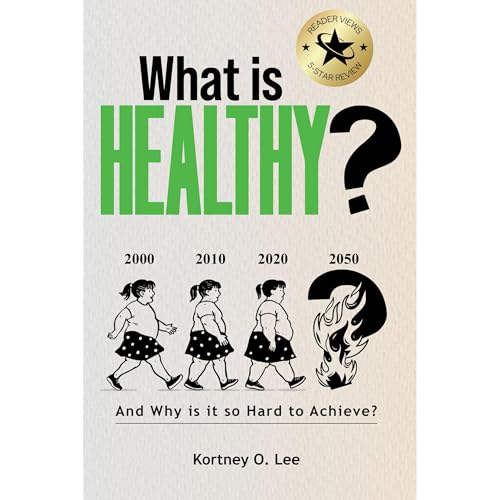 What Is Healthy? by Kortney O Lee