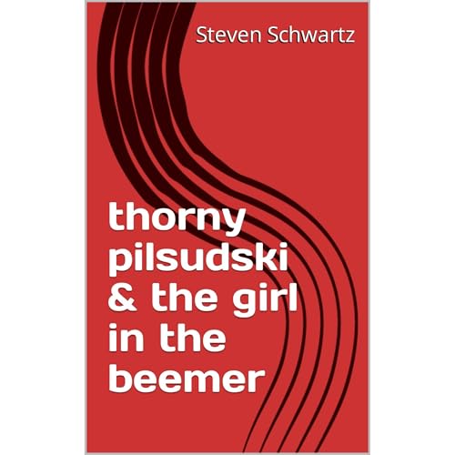 thorny pilsudski & the girl in the beemer by Steven Schwartz