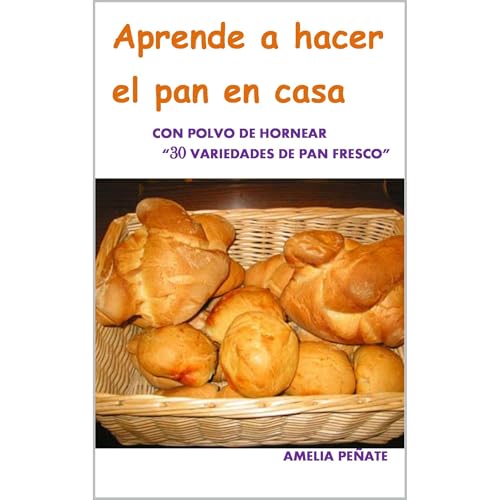 APRENDER A HACER EL PAN EN CASA by AMELIA PEÑATE