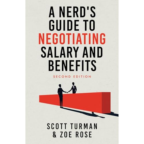 A Nerd's Guide to Negotiating Salary and Benefits by Scott Turman