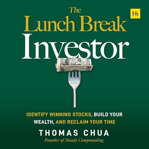 The Lunch Break Investor by Thomas Chua