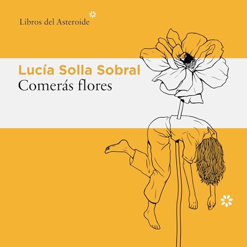 Comerás Flores by Lucía Solla Sobral