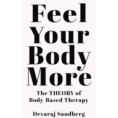 Feel Your Body More by Devaraj Sandberg