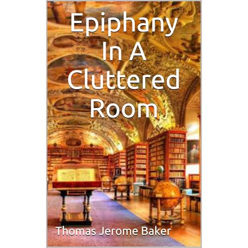 Epiphany in A Cluttered Room: A Memoir of Sorts