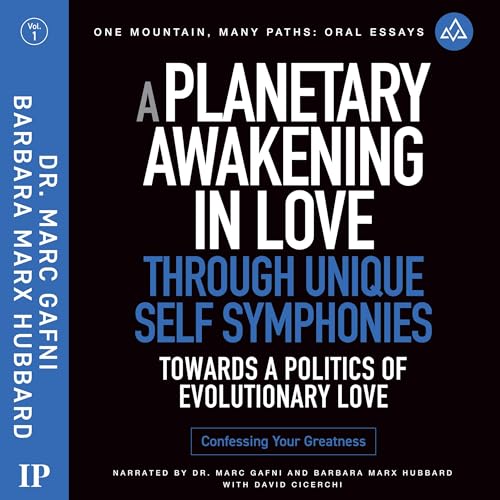 A Planetary Awakening in Love Through Unique Self Symphonies: Towards a Politics of Evolutionary Love