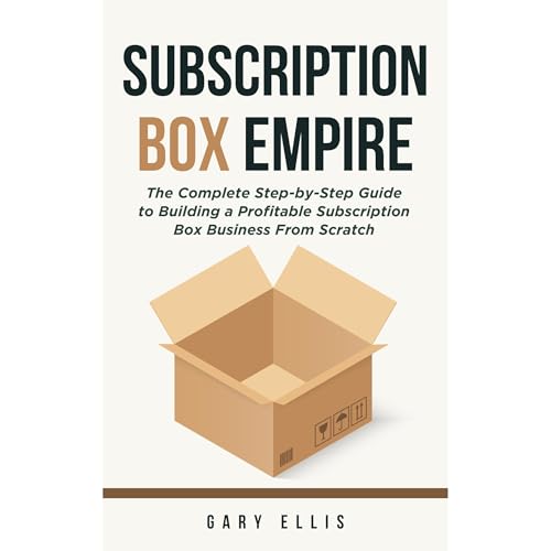 Subscription Box Empire by Gary Ellis