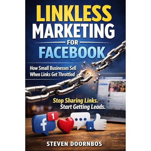 Linkless Marketing for Facebook. How small businesses sell when links get throttled by Steven Doornbos
