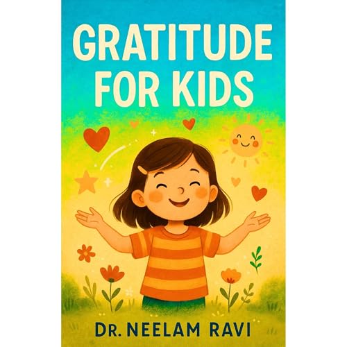Gratitude For Kids by Dr Neelam Ravi