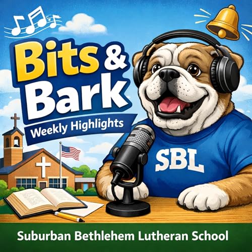 Bits and Bark: Weekly Highlights by Suburban Bethlehem Lutheran School