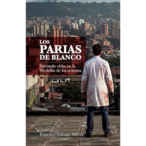 LOS PARIAS DE BLANCO by Francisco Zuluaga