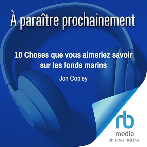 10 Choses que vous aimeriez savoir sur les fonds marins