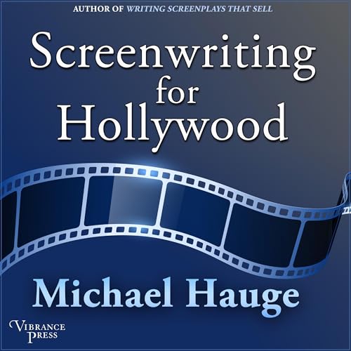 Screenwriting for Hollywood by Michael Hauge