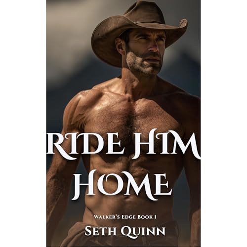 Ride Him Home (Walker's Edge Book 1) by Seth Quinn
