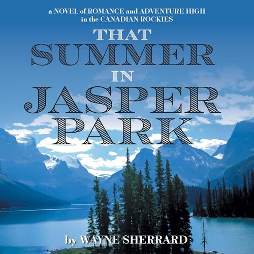 That Summer in Jasper Park by Wayne Sherrard